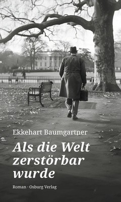 Als die Welt zerstörbar wurde | Roman | Ekkehart Baumgartner | Deutsch | Buch