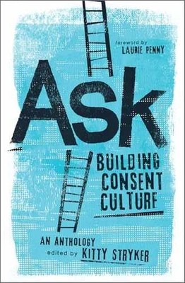 Ask: Building Consent Culture - Paperback, by Stryker Kitty - Very Good