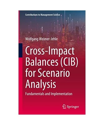 Cross-Impact Balances [CIB] for Scenario Analysis: Fundamentals and Implementati