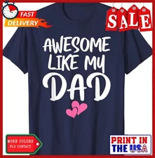 Awesome Like My Dad Kids Daughter Dad And Son Match Unisex T-Shirt