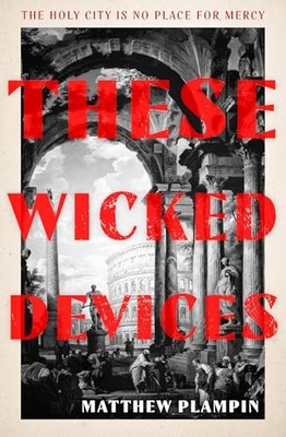 These Wicked Devices: An extraordin..., Plampin, Matthe