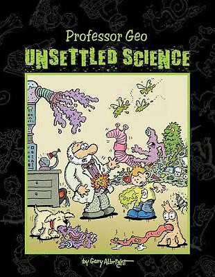 Unsettled Science: Professor Geo By Gary Albright - New Copy - 9781518623622