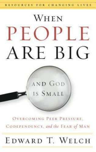 When People Are Big and God is Small: Overcoming Peer Pressure ...