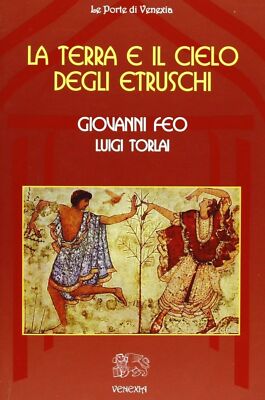Bücher Giovanni Feo / Luigi Torlai - Die Erde und der Himmel der Etrusker