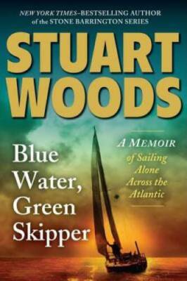 Blue Water, Green Skipper: A Memoir of Sailing Alone Across  - VERY GOOD