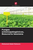 Mohamed Abdel-Raheem | Fungos EntomopatogéNicos, Beauveria Bassiana | Buch