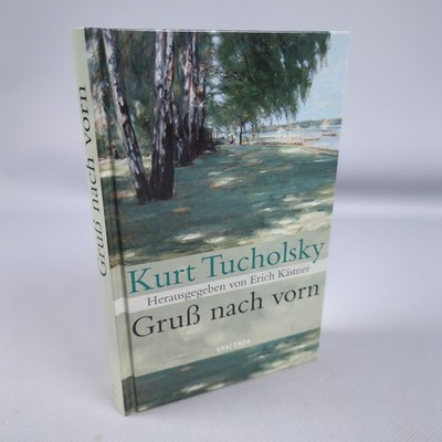Gruß Nach Vorn Kurt Tucholsky Erich Kästner Auswahl Satire Weimarer Republik