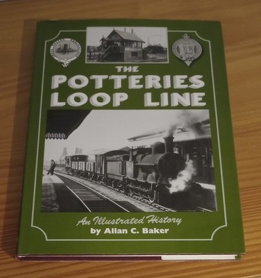 The Potteries Loop Line - An Illustrated History (Allan C. Baker)