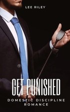 Get punished: Domestic Discipline Romance (Submissive Wives) by Riley, Lee