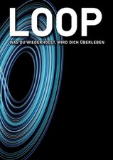 Loop: Was Du Wiederholst, Wird Dich ?berleben by Daniel Christian Schr?ter (Germ