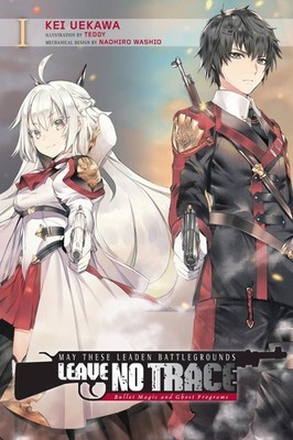 May These Leaden Battlegrounds Leave No Trace, Vol. 1 (light novel): Bullet Magi