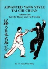 Advanced Yang Style Tai Chi Chuan, Volume One: Tai Chi Theory and Tai Chi Jing,