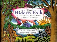 The Hidden Folk: Stories of Fairies, Dwarves, Selkies, and Other Secret Beings