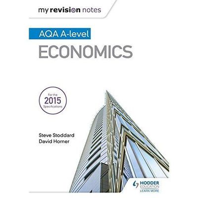 My Revision Notes: AQA A-level Economics, Stoddard, Steve,Horner, David, Good Bo