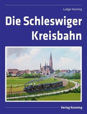 Die Schleswiger Kreisbahn Ludger Kenning