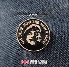 Windsor Davies Lapel Pin Badge Oh Dear How Sad Neverminded Pin