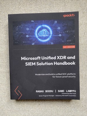 Microsoft Unified XDR & SIEM Solution Handbook by R. Boddu & S. Lamppu 