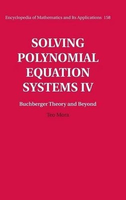 Solving Polynomial Equation Systems IV: Volume 4, Buchberger Theory and Beyond:
