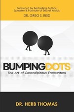 Bumping Dots: The Art of Serendipitous Encounters by Greg S. Reid Paperback Book