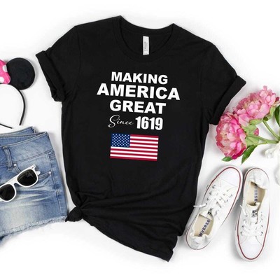 Making America Great since 1619 T-Shirt