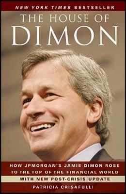 The House of Dimon: How JPMorgan's Jamie Dimon Rose to the Top of the Fin - GOOD