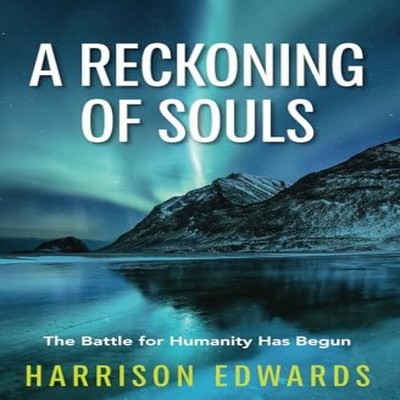 A Reckoning of Souls The Battle for Humanity Has Begun Harrison E