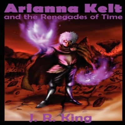 Arianna Kelt and the Renegades of Time (Deluxe Edition Wizards of