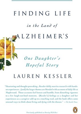 Finding Life In The Land Of Alzheimer's: One Daughter's Hope...