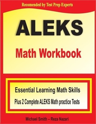 ALEKS Math Workbook: Essential Learning Math Skills plus Two Complete ALEKS Math
