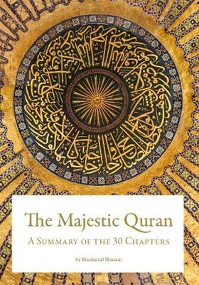 The Majestic Quran - A Summary of the 30 Chapters,Musharraf Huss