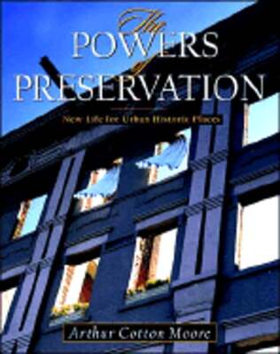 The Powers of Preservation: New Life for Historic Structures by Moore: Used