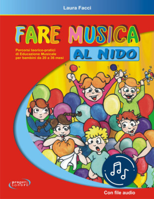 Fare musica al nido. Percorsi teorico-pratici di educazione musicale per b...