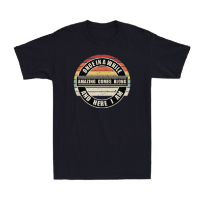 Once In Awhile Amazing Comes Along And Here I Am Extrovert Vintage Men's T-Shirt