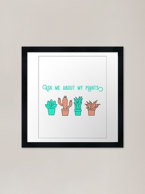 Ask Me About My Plants, Aqua Potted Framed Wall Art Poster Canvas Print Picture