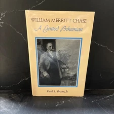 william merritt chase a genteel bohemian book, by keith l. bryant, jr., 1991 Ha