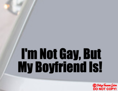 I'M NOT GAY BUT MY BOYFRIEND IS Vinyl Decal Sticker Car Window Bumper PRANK JDM