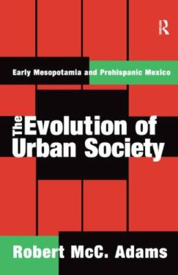Evolution of Urban Society : Early Mesopotamia and Prehispanic Mexico, Hardco...