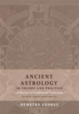 Ancient Astrology in Theory and Practice: A Manual of Traditional Techniques, Vo