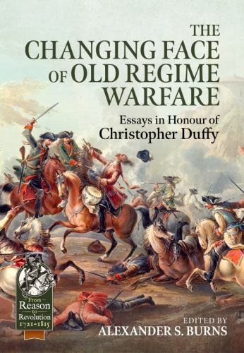 Changing Face of Old Regime Warfare : Essays in Honour of Christopher Duffy ...