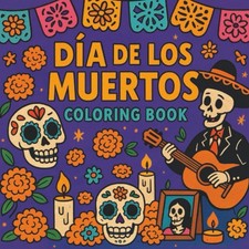 Dia de los Muertos Coloring Book: A Special Edition Celebrating Mexico  s D a de