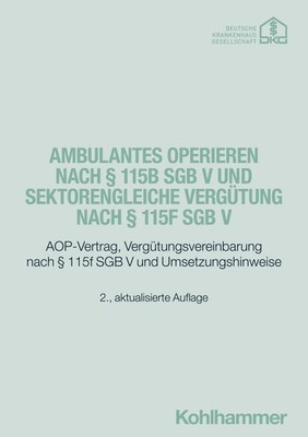 Ambulantes Operieren nach § 115b SGB V und sektorengleiche Vergütung nach § 115f