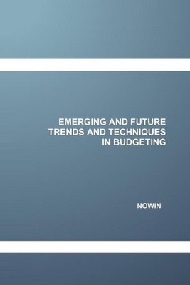 Emerging and Future Trends and Techniques in Budgeting by Nowin (English) Paperb
