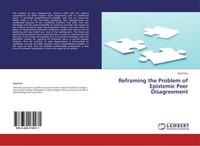 Reframing The Problem Of Epistemic Peer Disagreement Elad Gilo