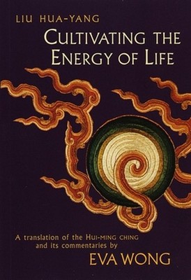 Cultivating the Energy of Life: A Translation of the Hui-Ming Ching and Its Comm