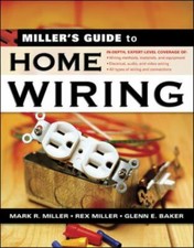 Miller's Guide to Home Wiring by Mark R. Miller; Rex Miller; Glenn E. Baker