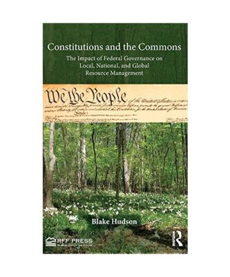 Constitutions and the Commons: The Impact of Federal Governance on Local, Nation