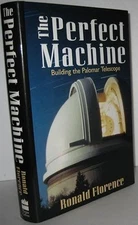 The Perfect Machine: Building the Palomar Telescope, Florence, Ronald, Very Good