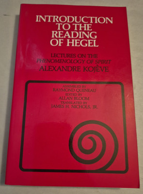 Introduction to the Reading of Hegel Phenomenology of Spirit Alexandre Kojeve