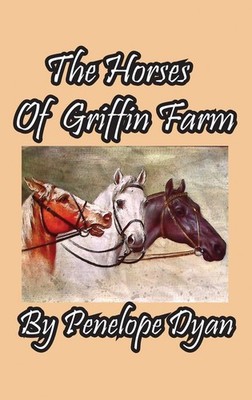 Penelope Dyan The Horses Of Griffin Farm (Gebundene Ausgabe)