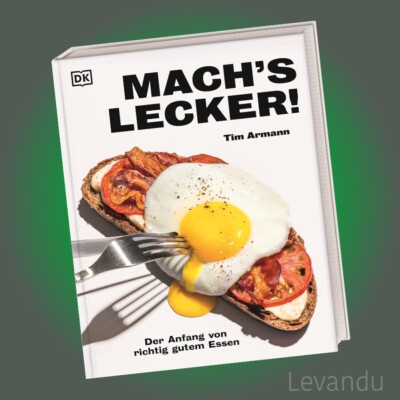 MACH'S LECKER! | Der Anfang von richtig gutem Essen - 100 Rezepte - Kochbuch